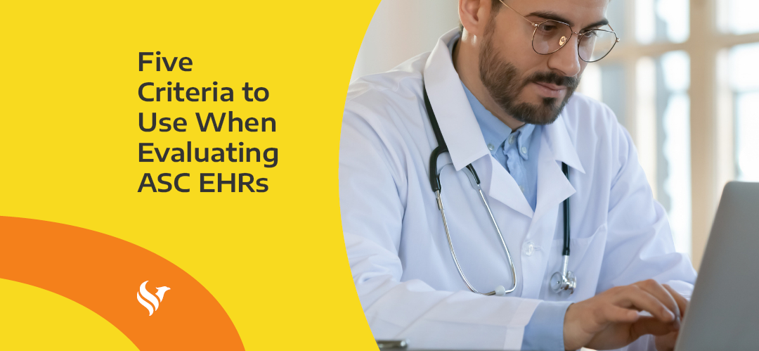 Five Criteria to Use When Evaluating ASC EHRs