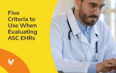 Five Criteria to Use When Evaluating ASC EHRs