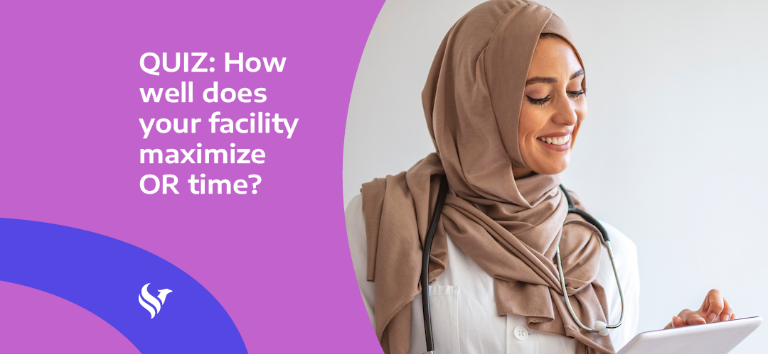 QUIZ: How well does your facility maximize OR time?