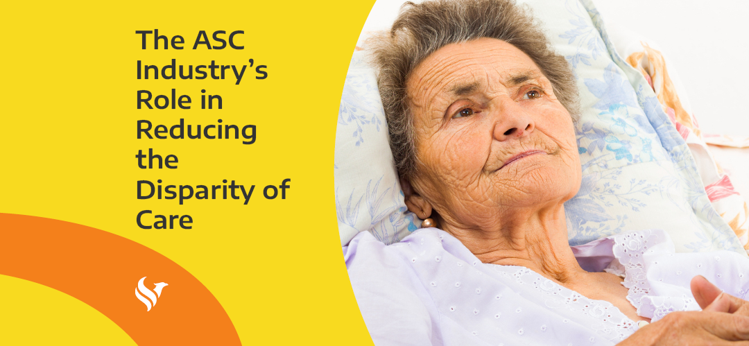 The ASC Industry’s Role in Reducing the Disparity of Care