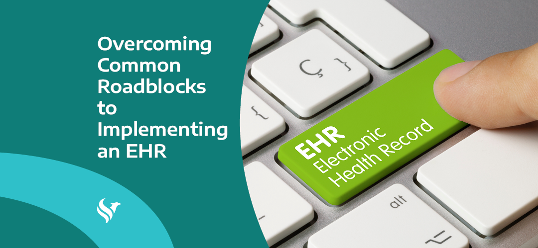Overcoming Five Common Roadblocks to Implementing an EHR