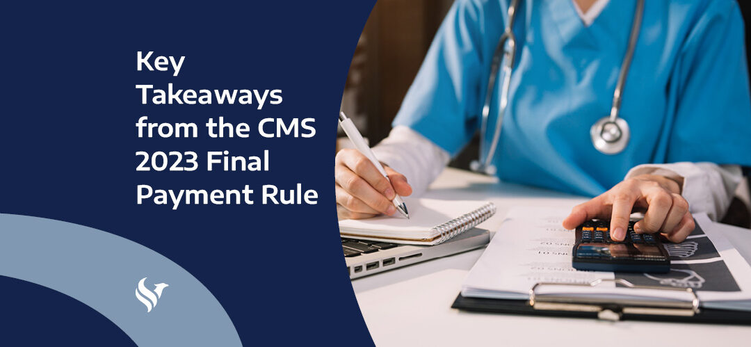 Key Takeaways from the CMS 2023 Final Payment Rule