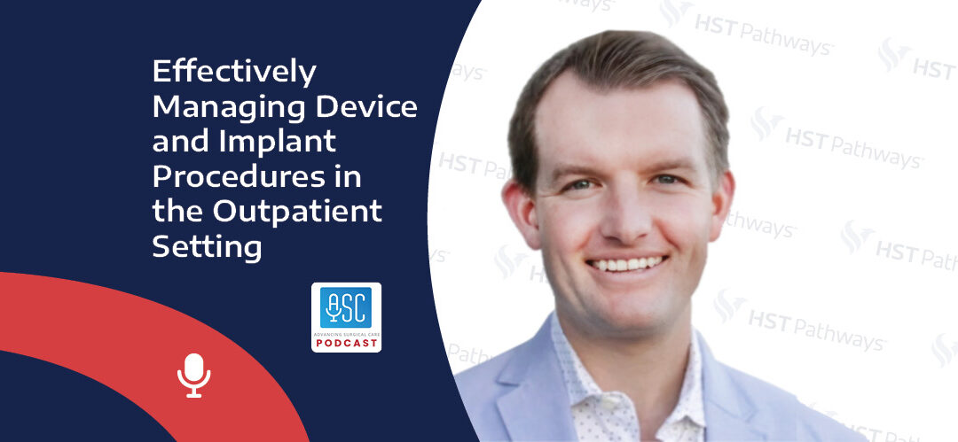 Effectively Managing Device and Implant Procedures in the Outpatient Setting