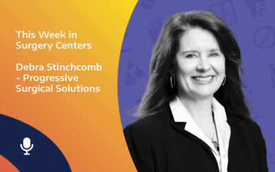 This Week in Surgery Centers: Debra Stinchcomb – Common Deficiencies Found in a Patient Tracer Exercise