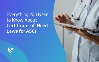 Everything You Need to Know About Certificate-of-Need Laws for ASCs