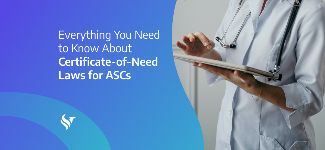 Everything You Need to Know About Certificate-of-Need Laws for ASCs