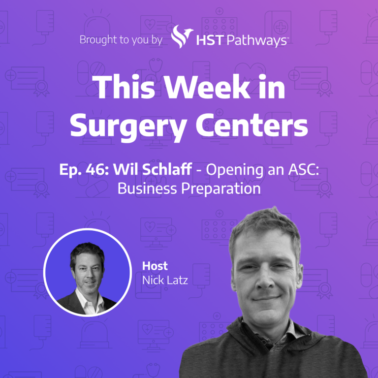 Ep. 46: Wil Schlaff – Opening an ASC: Business Preparation