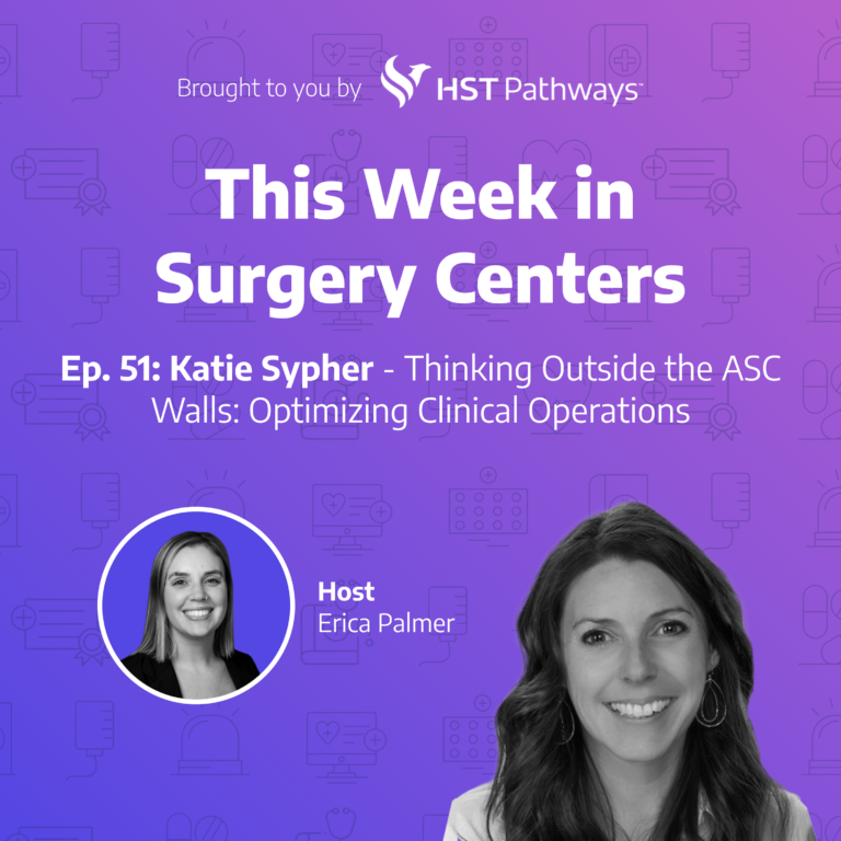 Katie Sypher – Thinking Outside the ASC Walls: Optimizing Clinical Operations