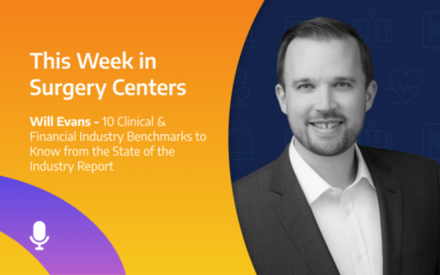 This Week in Surgery Centers: 10 Clinical & Financial Industry Benchmarks to Know from the State of the Industry Report