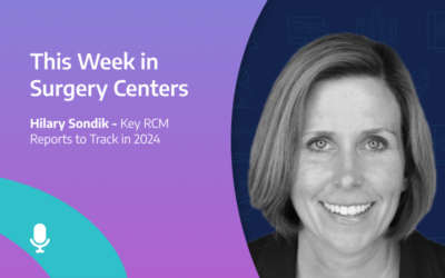 This Week in Surgery Centers: Hilary Sondik – Key RCM Reports to Track in 2024
