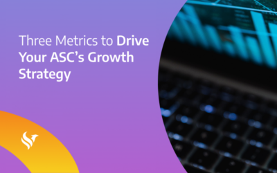 Three Metrics to Drive Your ASC’s Growth Strategy