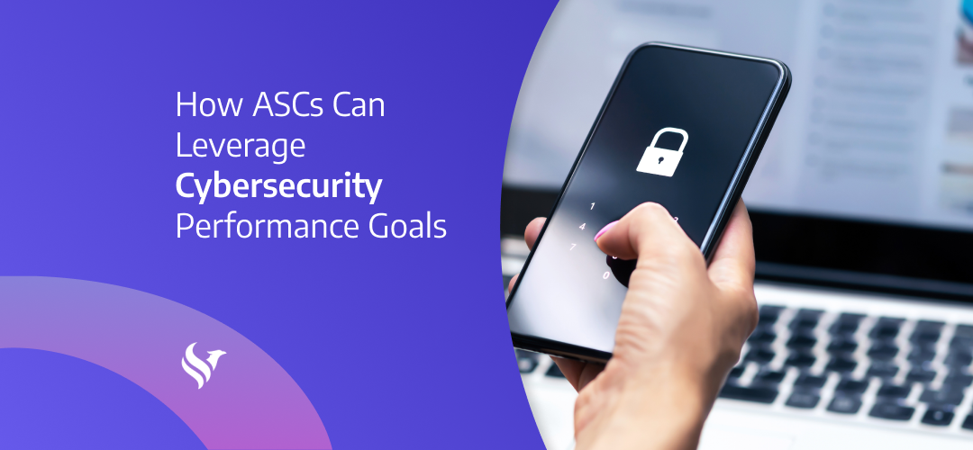 How ASCs Can Leverage Cybersecurity Performance Goals