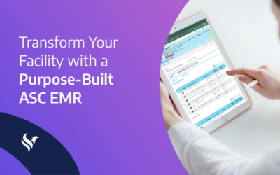 Transform Your Facility with a Purpose-Built ASC EMR