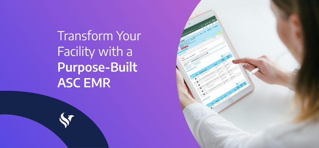 Transform Your Facility with a Purpose-Built ASC EMR