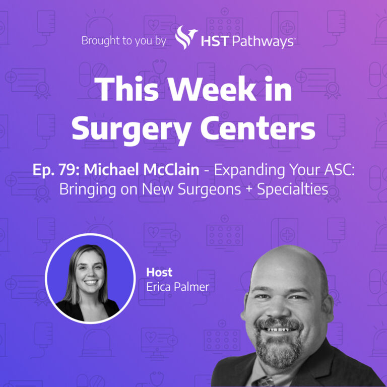 Michael McClain – Expanding Your ASC: Bringing on New Surgeons + Specialties