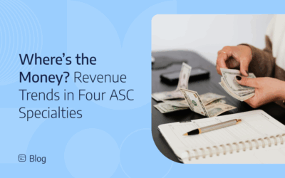 Where’s the Money? Revenue Trends in Four ASC Specialties