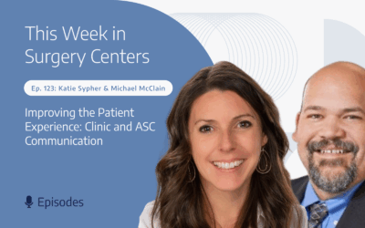 Improving the Patient Experience: Clinic and ASC Communication
