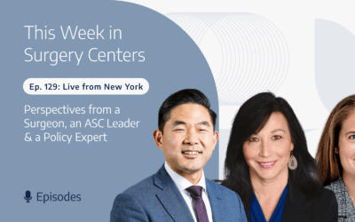 Live from New York: Perspectives from a Surgeon, an ASC Leader & a Policy Expert